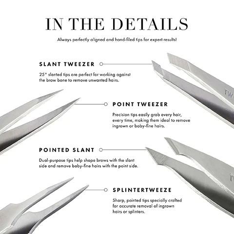 Image 1 - Image showing a detailed breakdown of four types of tweezers: slant tweezer, point tweezer, pointed slant, and splinter tweeze, with descriptions of their features and uses. Visible text includes IN THE DETAILS and descriptions for each type.
Image 2 - Image shows a size chart for tweezers compared to a phone, featuring a vertical phone outline and two types of tweezers labeled as Full Slant (3.69 inches) and Mini Slant (2.75 inches), with accompanying text that states All dimensions measured in inches and compared to a phone, Vegan & cruelty-free, and Can be sanitized.