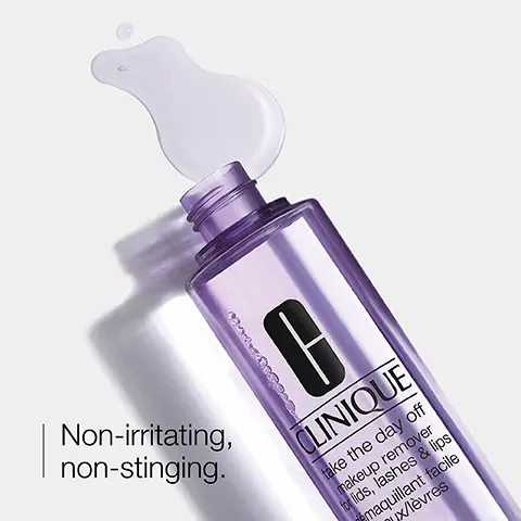 Image 1, Non-irritating, non-stinging. CLINIQUE take the day off makeup remover for lids, lashes & lips maquillant facile x/lèvres Image 2, dissolve long- wearing makeup Image 3, Free of X X X X X fragrance gluten sodium lauryl sulfate sodium laureth sulfate drying alcohol