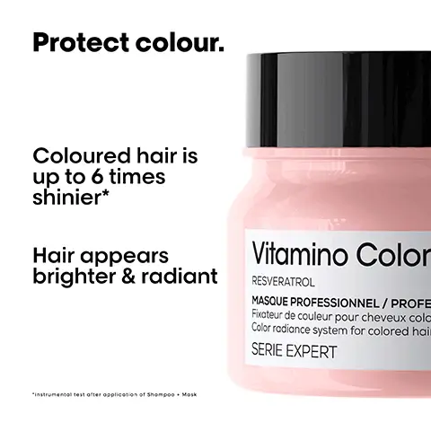 Image 1, Protect colour. Coloured hair is up to 6 times shinier* Hair appears brighter & radiant Vitamino Color RESVERATROL MASQUE PROFESSIONNEL/PROFE Fixateur de couleur pour cheveux colc Color radiance system for colored hair SERIE EXPERT "instrumental test after application of Shampoo. Mosk Image 2, Before After Not retouched Image 3, A colour protection professional routine. L'ORÉAL PROFESSIONNEL Vitamino Color DESVERATROL SHAMPOONS PROFESSIONNEL OFESSIONAL SHAMPOO SERIE EXPERT 01 Cleanse. Vitamino Color L'OREA SERE EXPERT 02 Care. 25081 L'OREAL Vitamino Color SERE EXPERT 03 Protect. Image 4, THE TECH Resveratrol. Protect your color. Inside the fibre Anti-oxydant to nourish and protect the hair follicles. Image 5, How to apply like a Pro. 01 For optimal results, use after the Vitamino Color shampoo. Apply evenly on towel-dried hair. 02 Twist hair & leave on for 1 minute. 03 Rinse throroughly. Completed your routine with the Vitamino Color multi-benefit leave in treatment. Image 6, << After using it, my hair is soft and shiny, & keep the hair colour longer.