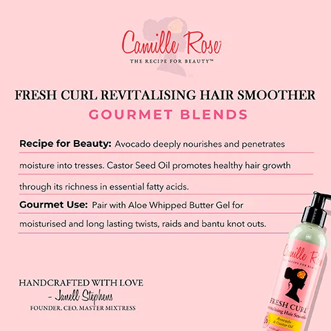 Image 1 - Image shows a pastel pink background with the text Camille Rose at the top and FRESH CURL REVITALISING HAIR SMOOTHER GOURMET BLENDS prominently displayed. Below, theres a description labeled Recipe for Beauty detailing ingredients and benefits related to hair nourishment, followed by Gourmet Use instructions on combining the product with Aloe Whipped Butter Gel. A bottle of hair smoother is illustrated on the right side. At the bottom, HANDCRAFTED WITH LOVE - Janell Stephens FOUNDER. CEO. MASTER MIXTRESS. is written.