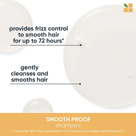image 1, provides frizz control to smooth hair for up to 72 hours. gently cleanses and smooths hair. smooth proof shampoo - consumer test after application of shampoo and deep treatment pack. image 2, smooth proof conditioner - detangles and defends against humidity. controls and smooths hair. image 3, provides frizz control for up to 8 times smoother hair. gently cleanses and smooths hair. consumer test after application of shampoo and deep treatment pack. image 4, detangles and defends against humidity. controls and smooths hair. image 5, smooth proof shampoo - vegan formula, cruelty free and 95% recycled bottle excluding cap. no animal derived ingredients. image 6, smooth proof conditioner - conditioner - shampoo - vegan formula, cruelty free and 39% recycled tube excluding cap. no animal derived ingredients.