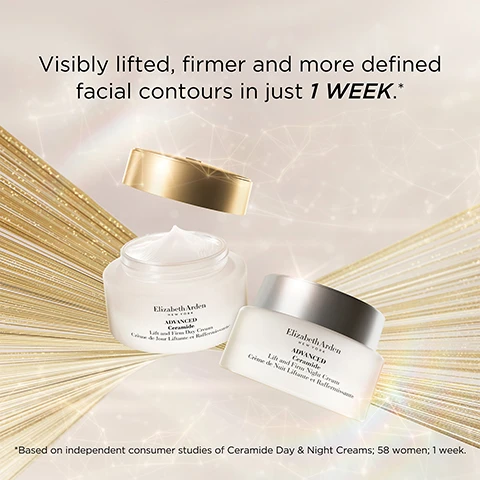 Image 1 - A promotional image featuring two jars of Elizabeth Arden skincare products on a shimmering background, with visible text stating Visibly lifted, firmer and more defined facial contours in just 1 WEEK.* and *Based on independent consumer studies of Ceramide Day & Night Creams; 58 women; 1 week.
Image 2 - A jar of Elizabeth Arden Advanced Ceramide Lift and Firm Day Cream is shown with a silky cream swirl beside it, and the text states 95% saw firmer, younger-looking skin, with a note about independent consumer studies below.
Image 3 - Two jars of Elizabeth Arden Advanced Ceramide Lift and Firm Day and Night Creams are displayed on a crystal-like surface, with the text Now with 5X the Ceramides above them.
Image 4 - A cream-like product is displayed in a smooth, light-colored background with the text 3D FIT Technology at the top, and three checkmarked benefits listed: Firm & Lift with Ceramides & Tetrapeptides, Intensely Hydrate & Replenish with Red Algae, and Tighten & Tone with Edelweiss Extract.
Image 5 - Image shows a jar of Elizabeth Arden Advanced Ceramide Cream and a container of Ceramide Capsules on a light background, with the text Add our award-winning Ceramide Capsules to your skincare regime for even more youth-restoring results located above the products.
Image 6 - Image shows three skincare products from Elizabeth Arden: a jar of Advanced Ceramide Lift and Firm Day Cream, a bottle of Hyaluronic Acid Ceramide Capsules, and a bottle of Ceramide Micro Capsule Skin Replenishing Essence, with numbered steps for application including 1 Prep with Ceramide Micro Capsule Skin Replenishing Essence, 2 Treat with your choice of Ceramide Capsules, and 3 Moisturise with Advanced Ceramide Lift and Firm Day Cream.