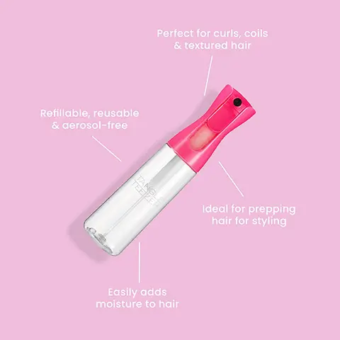 Image 1, Refillable, reusable & aerosol-free Perfect for curls, coils & textured hair TANG Easily adds moisture to hair Ideal for prepping hair for styling Image 2, 7.32 in 9.8 in TANGLE TEEZER 3.14 in Mini Fine Mist Spray Bottle 5.4 oz 3.14 in Fine Mist Spray Bottle 10.1 oz