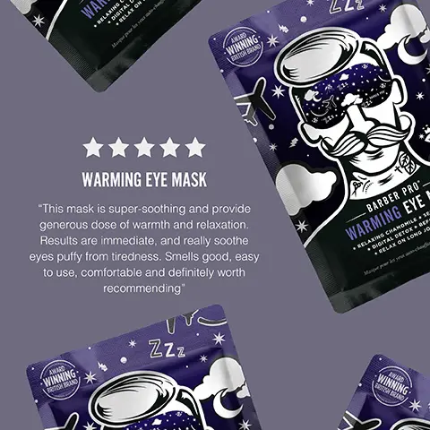 Image 1, WAR DIGITAL C RELAX ON BELAXING C Manure your ch WARMING EYE MASK "This mask is super-soothing and provide generous dose of warmth and relaxation. Results are immediate, and really soothe eyes puffy from tiredness. Smells good, easy to use, comfortable and definitely worth recommending" AWARD WINNING BRITISH BRAND ZZZ AWARD WINNING * BARBER PRO WARMING EYE • RELAXING CHAMOMILE SE DIGITAL DETOX BEF RELAX ON LONG JO Maque pour les yeu ao-chodn AWARD WINNING Image 2, Zzz. ZZ2 111 BARBER PRO CHAMOMILE SCENTED These masks will help you sink into a peaceful rest SELF HEATING Simply open the mask and enjoy 20 minutes of gentle warmth over the eye area PERFECT FOR TRAVEL Plane, car, cruise ship or just your bed? You choose!