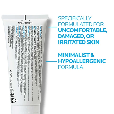 Image 1 - A tube of cream with text indicating it is formulated for uncomfortable, damaged, or irritated skin, and it is described as having a minimalist and hypoallergenic formula, with additional text in smaller font on the back.
Image 2 - Image shows a white cream-like texture smeared diagonally across the image with text that reads FASTER AND BETTER SKIN REPAIR FROM DAY 1*, RESPECTS THE SKIN MICROBIOME, and REDUCES THE CAUSES OF LONG-TERM SCARRING*.
Image 3 - A tube of La Roche-Posay Cicaplast B5+ Ultra-Repairing Balm with a label that reads soothes uncomfortable, damaged & irritated skin and a small icon stating suitable for babies.
Image 4 - A tube of La Roche-Posay Cicaplast balm is shown, with blue text on the right side stating apply twice daily to clean, dry skin on either body, face or lips, and suitable for the whole family, including newborns.
Image 5 - Three skincare products from La Roche-Posay are displayed: a serum labeled Soothe, a cream labeled Repair, and a sunscreen labeled Protect, with numbers 1, 2, and 3 above each product, respectively.
Image 6 - A tube of La Roche-Posay Cicaplast Baume B5 is shown alongside the instructions stating 1 APPLY TWICE A DAY TO CLEAN DRY SKIN 2 CAN BE APPLIED TO BODY, FACE AND LIPS.
Image 7 - An illustration featuring two female figures with icons, text includes LA ROCHE POSAY LABORATOIRE DERMATOLOGIQUE, RECOMMENDED BY DERMATOLOGISTS, SUITABLE FOR SENSITIVE SKIN, PARABEN-FREE, and FRAGRANCE-FREE.
Image 8 - Image shows two sections with descriptions of skincare ingredients; the top section features Vitamin B5 and a blue background with bubbles, while the bottom section highlights Madecassoside and a close-up of a green leaf. The visible text includes: Vitamin B5 (Panthenol) Fragilized Skin, Repairs and protects the skin barrier function, Madecassoside, A remarkable extract of the repairing herb Centella Asiatica, madecassoside is a soothing agent that aids skin epidermal renewal.
Image 9 - Image shows a blue ribbon symbol next to text stating that the product is also suitable for patients undergoing cancer treatment and helps moisturise and comfort sensitive skin.
Image 10 - Image of a person in a white lab coat against a blue background, with text that reads N°1 DERMATOLOGIST RECOMMENDED SKINCARE BRAND IN THE UK* and *Study of 74 Consultant Dermatologists Jan-May 2022.