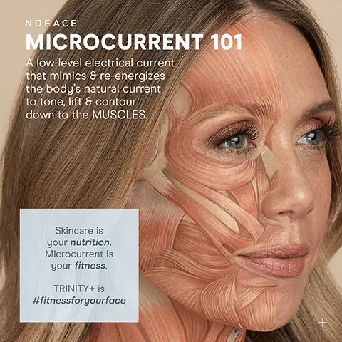 Image 1, NUFACE MICROCURRENT 101 A low-level electrical current that mimics & re-energizes the body's natural current to tone, lift & contour down to the MUSCLES. Skincare is your nutrition. Microcurrent is your fitness. TRINITY+ is #fitnessforyourface Image 2, NUFACE UNLOCK APP EXCLUSIVE TREATMENTS to target different layers of skin & muscles Help Reduce Wrinkles & Plump Skin Skin-Tightening Mode epidermis dermis Helps Instantly Lift & Contour Instant-Lift Mode Long-Term Muscle Sculpting" Pro-Toning Mode hypodermis muscle 000 + of Un "of Unocked with MACE A Image 3, 11:22 Advanced 15-Minute Facial-Lift S-Minute Facial-Lift® High Brow Settings NUFACE SMART APP FOLLOW STEP-BY-STEP TUTORIALS TRACK PROGRESS CUSTOMIZE RESULTS WITH APP-EXCLUSIVE TREATMENTS SET TREATMENT REMINDERS Image 4, NUFACE TRINITY+ MINI+ FIX® Advanced Customization On-The-Go Lifting Instant Finisher UNLOCK APP-EXCLUSIVE TREATMENTS BOOST WITH +25% MICROCURRENT NuFACE SMART APP ATTACHMENT OPTIONS Eye and Lip Attachment and LED Red Light Attachment sold separately MICROCURRENT TREATMENT AREAS Jowls and Jawline Neck Cheeks & Forehead Around Eyes & Brow Around Mouth & Lips Smile Lines ✓ >