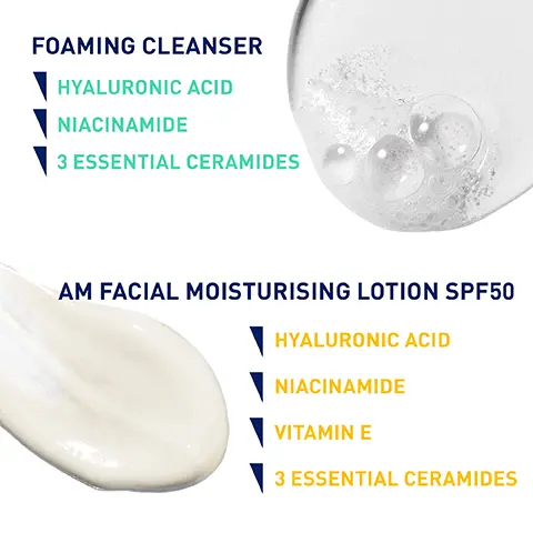 Image 1, FOAMING CLEANSER HYALURONIC ACID NIACINAMIDE 3 ESSENTIAL CERAMIDES AM FACIAL MOISTURISING LOTION SPF50 HYALURONIC ACID NIACINAMIDE VITAMIN E 3 ESSENTIAL CERAMIDES Image 2, REMOVES DIRT & EXCESS OILS WITHOUT DISRUPTING THE SKIN BARRIER REFRESHING GEL TO FOAM TEXTURE ENRICHED WITH HYALURONIC ACID & NIACINAMIDE CeraVe Foaming Cleanser 8 FL 02/236ml Image 3, FACTOR 50 UVA/UVB PROTECTION CLINICALLY PROVEN HYDRATION* HELPS PROTECT THE SKIN'S NATURAL BARRIER CeraVe Facial Moisturising Lotion LIGHTWEIGHT & NON-GREASY FOR ALL SKIN TYPES *Instumental test, 25 subjects Crime Visage Image 4, CLEANSE PROTECT -WET SKIN WITH LUKEWARM WATER -MASSAGE INTO SKIN IN A GENTLE CIRCULAR MOTION - RINSE - APPLY DAILY TO MOISTURISE SKIN AND PROTECT AGAINST UV EXPOSURE - REAPPLY AT LEAST EVERY 2 HOURS CeraVe DEVELOPED WITH DERMATOLOGISTS Foaming Cleanser For Normal to Oily Skin Cleanses and removes oil without disrupting the protective skin barrier of the face and body With 3 essential ceramides, niacinamide, & hyaluronic acid CeraVe Facial Moisturising Lotion FRAGRANCE FREE & NON CEMEDGEN QAM) SPF 50 Crème Hydratante Visage Image 5, CeraVe Foaming Cleanser CLEANSES AND REMOVES OIL WITHOUT DISRUPTING THE PROTECTIVE SKIN BARRIER Gel Moussant 8 FL02/236ml CeraVe Facil HYDRATING FACIAL LOTION THAT PROVIDES UVA/UVB PROTECTION Crime Veage Image 6, PROTECT CeraVe CeraVe Facial Moisturising Letion CLEANSE HYDRATE FL02/236ml CeraVe Foaming Cleanser