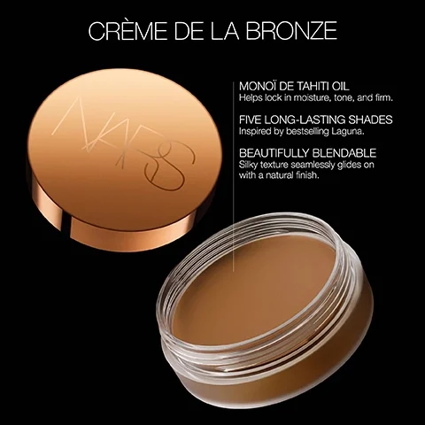 Creme De La Bronze. Monoi De Tahiti Oil Helps lock in moisture, tone and frim. Five long-lasting shades inspired by bestselling Laguna. Beautifully blendable, silky texture seamlessly glides on with a natural finish.