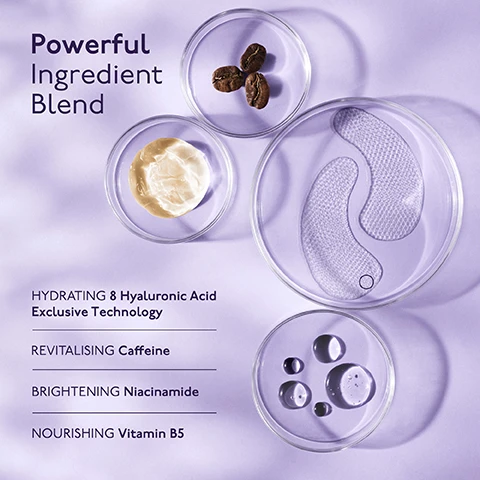 image 1, powerful ingredient blend. hydrating - 8 hyaluronc acid exclusive technology. revitalising caffeine. brightening niacinamide. nourishing vitamin B5. image 2, why we love it. visible benefits achieved within 20 minutes. instant anti fatigue effect - dark circles and puffiness are visibly diminished. deep hydration - fine lines and wrinkles are smoothed. 97% natural ingredients. vegan formula. clean formula.