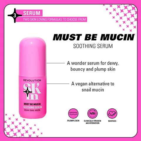 Image 1 - A pink bottle labeled Revolution SKIN Must Be Mucin Soothing Serum with text describing it as a wonder serum for dewy, bouncy, and plump skin and a vegan alternative to snail mucin, along with icons for plumping skin, clinically proven 48-hour hydration, and soothing properties.
Image 2 - The image features a collection of skincare products arranged on a bright green background, including a cleansing balm, toner, serum, and moisturizer in pink packaging, with text that reads GO GENTLE SOOTHING FORMULAS FOR BARRIER SUPPORT and CLINICALLY TESTED FOR SENSITIVE SKIN 4 STEPS TO BARRIER SUPPORT AM + PM.
Image 3 - Four product displays on colorful backgrounds feature skincare items with the following titles: BE BRIGHT Glow boosting formulas for brighter skin, HAPPY HYDRATE Skin quenching formulas to hydrate, CLEARLY CLARIFY Expert formulas for blemish-prone skin, and GO GENTLE Soothing formulas for barrier support, alongside images of various skincare products.